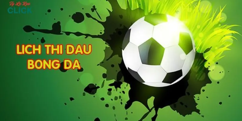 Giới thiệu chung về lịch thi đấu bóng đá tại Tylekeo