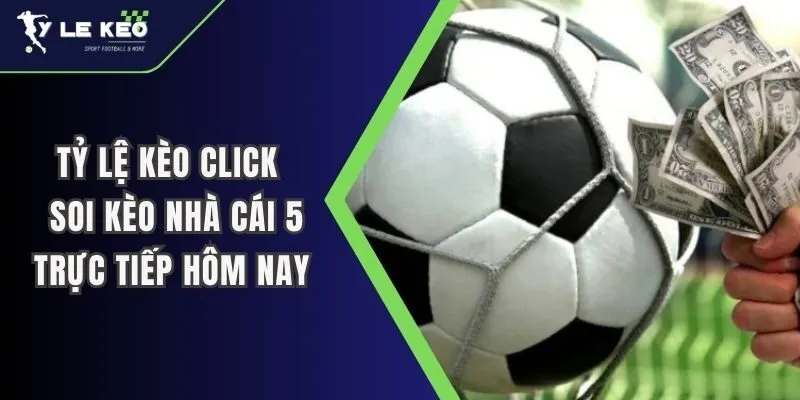 Tỷ lệ kèo Click - Soi kèo nhà cái hôm nay